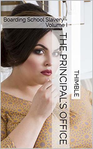 The Principal's Office: Boarding School Slavery - Volume I (Kindle Edition)