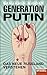 Generation Putin: Das neue Russland verstehen