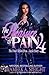 The Pleasure of Pain 4: The Final Teflon Diva: Layla Story