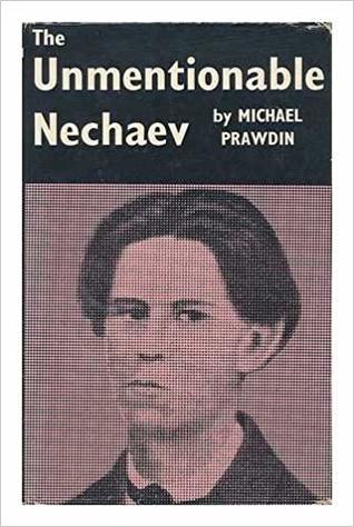 The Unmentionable Nechaev; A Key to Bolshevism
