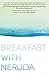 Breakfast with Neruda