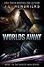 Worlds Away: A Sci-Fi Action/Adventure Space Opera