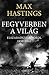 Fegyverben a világ by Max Hastings