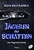 Jägerin der Schatten by Reg Benedikt