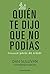 Quién te dijo que no podías by Dan  Sullivan