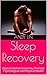 Sleep Recovery: Ways to Defeat Insomnia, Promote Psychological and Physical Health