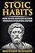 Stoic Habits: How To Use St...