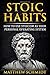 Stoic Habits by Matthew Schmidt