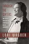 Through the Waters: The Life and Ministry of Evangelist Willie Johnson Through the Waters: The Life and Ministry of Evangelist Willie Johnson