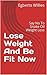 Lose Weight And Be Fit Now:...