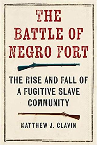 The Battle of Negro Fort: The Rise and Fall of a Fugitive Slave Community (Hardcover)