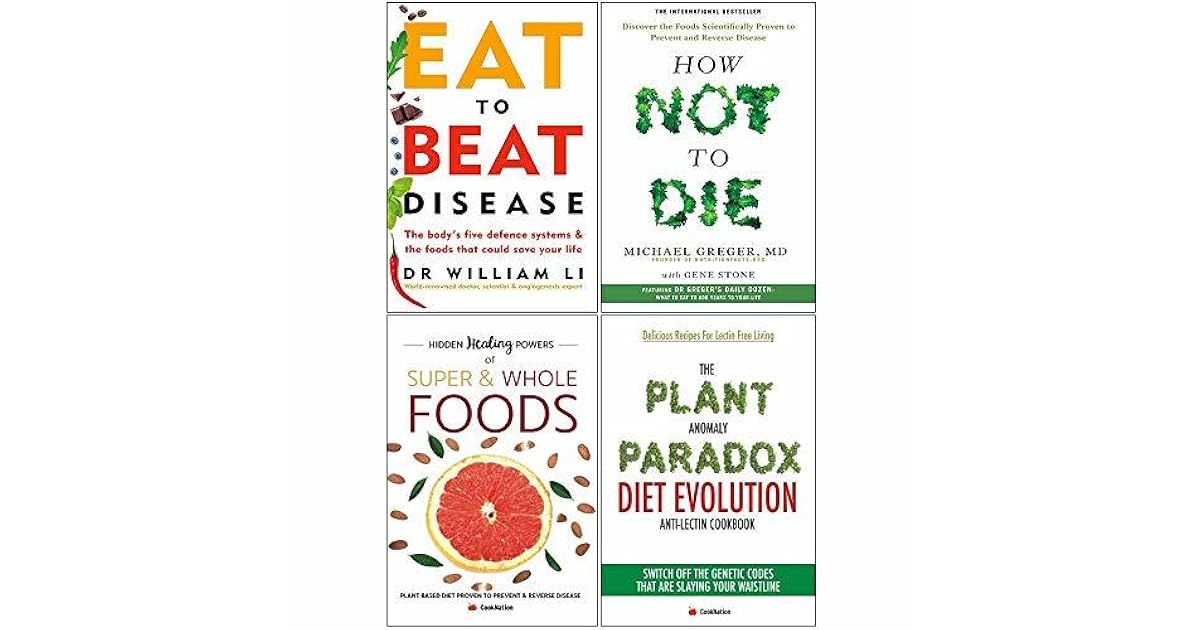 Eat to Beat Disease, How Not To Die, Hidden Healing Powers, Plant ...