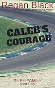 Caleb's Courage: A Riley Family Short Story