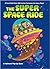 The Super Space Ride