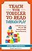 Teach Your Toddler To Read ...