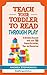 Teach Your Toddler To Read Through Play by Andrea Stephenson
