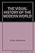 THE VISUAL HISTORY OF THE MODERN WORLD