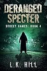 Deranged Specter (Street Games #4) Deranged Specter (Street Games #4)