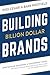 Building Billion Dollar Bra...