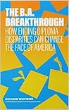 The B.A. Breakthrough: How Ending Diploma Disparities Can Change the Face of America