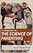 The Science of Parenting