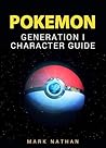 Pokemon: Generation I Character Guide ( Pokemon detail,Evolution,Strength,Weakness,Pokedex)
