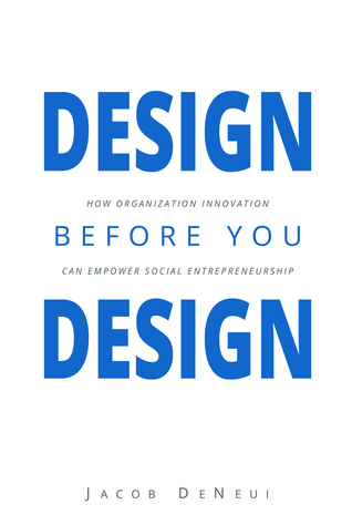Design Before You Design: How Organization Innovation Can Empower Social Entrepreneurship