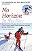 No Horizon Is So Far: Two Women and Their Historic Journey across Antarctica