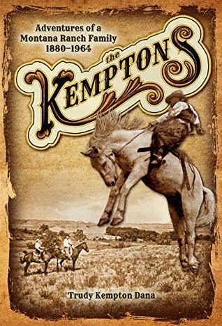 The Kemptons: Adventures of a Montana Ranch Family, 1880–1965 (Kindle Edition)