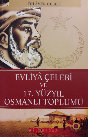 EVLİYA ÇELEBİ VE 17.YÜZYIL OSMANLI TOPLUMU (Paperback)