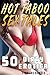 HOT TABOO SEX TALES : 50 DIRTY EROTICA STORIES BUNDLE