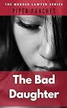 The Bad Daughter by Piper Punches