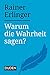 Warum die Wahrheit sagen? (...