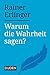 Warum die Wahrheit sagen? (Warum?) by Rainer Erlinger