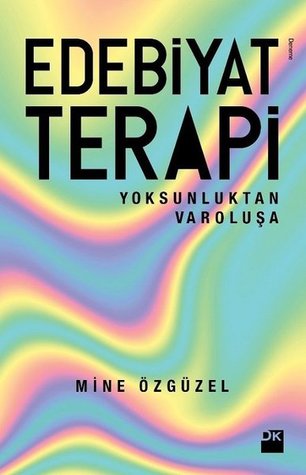 Edebiyat Terapi: Yoksunluktan Varoluşa (Paperback)