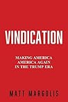 Vindication: Making America AMERICA Again in The Trump Era Vindication: Making America AMERICA Again in The Trump Era