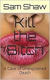 Kill the Bitch: A Case of Unexplained Death Kill the Bitch: A Case of Unexplained Death