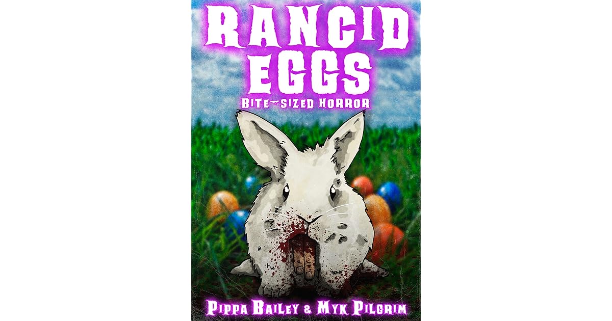 Rancid Eggs Bitesized Horror for Easter by Myk Pilgrim