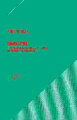 Complicities: The People's Republic of China in Global Capitalism (Paradigm, 53)