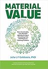 Material Value: More Sustainable, Less Wasteful Manufacturing of Everything from Cell Phones to Cleaning Products