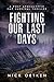 Fighting Our Last Days: A P...