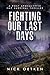 Fighting Our Last Days by Nick Oetken