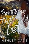 Something That Could Last by Ashley Cade