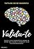 Valida-te: "Eleve a consciência sobre si, sobre o seu valor e enfrente suas vulnerabilidades". (Portuguese Edition)