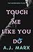 Touch Me Like You Do (The M...