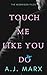 Touch Me Like You Do (The Morrison Files #1)