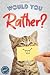 Would You Rather?: The Book Of Silly, Challenging, and Downright Hilarious Questions for Kids, Teens, and Adults(Activity & Game Book Gift Ideas)(Vol.2)