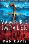 Vampire Impaler (The Immortal Knight Chronicles #6) Vampire Impaler (The Immortal Knight Chronicles #6)