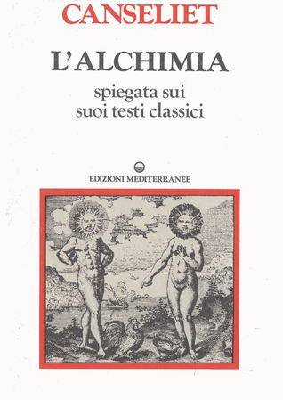 L'alchimia spiegata sui suoi testi classici