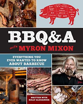 BBQ&A with Myron Mixon: Everything You Ever Wanted to Know About Barbecue (Kindle Edition)